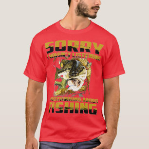 Sorry I Wasnt Listening I Was Thinking About FISHI T-Shirt