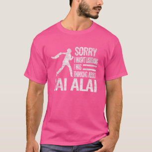 Sorry I wasn't Listening I was Thinking about Jai T-Shirt