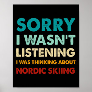 Sorry I Wasn't Listening I Was Thinking About Nord Poster