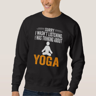 Sorry I Wasn't Listening I Was Thinking Yoga Medit Sweatshirt