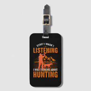 Sorry I Wasnt Listening Luggage Tag
