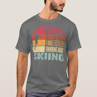 Sorry I wasn't Listening Snow Skier and retro snow T-Shirt