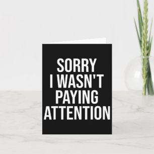 Sorry I Wasn't Paying Attention Fun Adhd Autism Aw Card