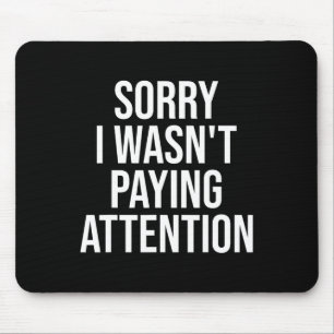 Sorry I Wasn't Paying Attention Fun Adhd Autism Aw Mouse Pad