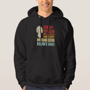 Sorry I wasn't Retro fungi mushroom mushroom hunti Hoodie