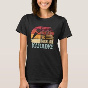 Sorry I wasn't singing women retro karaoke singing T-Shirt