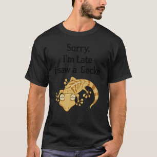 Sorry I'am Late A Saw A Gecko Crested Gecko 2 T-Shirt