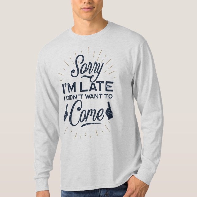 Sorry iam late idid not come Basic Long Sleeve  T-Shirt (Front)