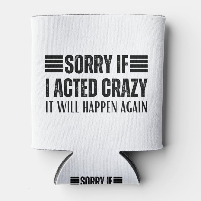 Sorry if I acted crazy it will happen again   Can Cooler (Front)