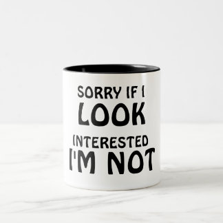 Sorry if i LOOK interested...I'M NOT Two-Tone Coffee Mug