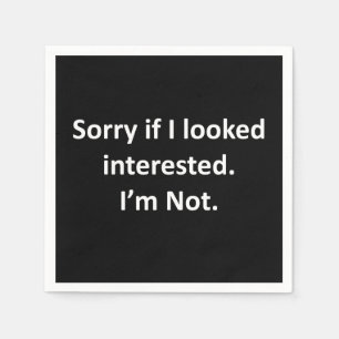 Sorry If I Looked Interested Napkin