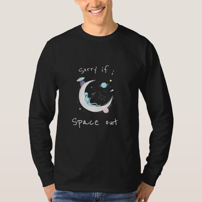 Sorry If I Space Out Alien T-Shirt (Front)