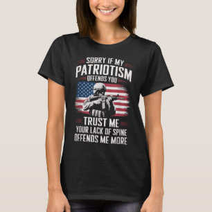 Sorry If My Patriotism Offends You Patriotic Us Fl T-Shirt