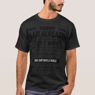 Sorry I'm Already Taken By A Sexy And Crazy Girl B T-Shirt