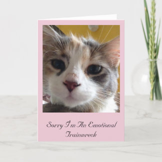 Sorry I'm An Emotional Trainwreck greeting card