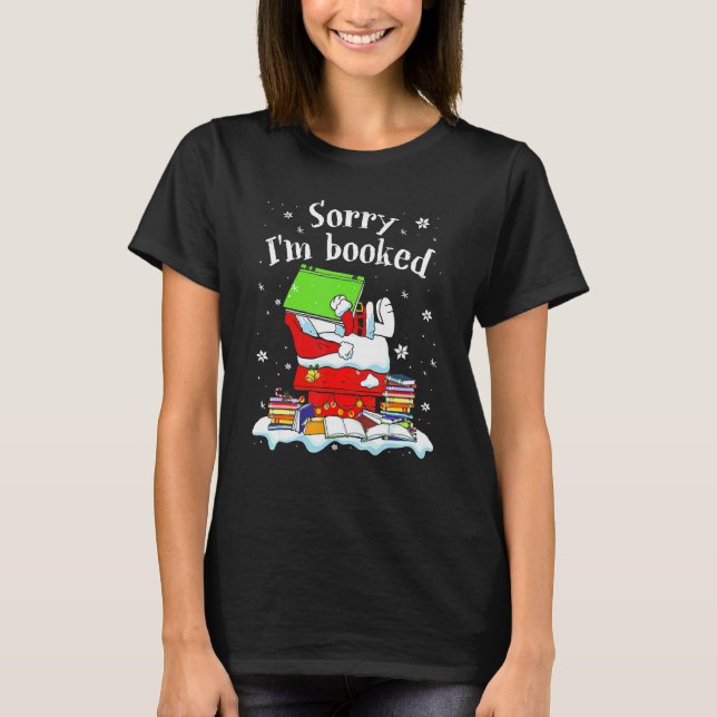 Sorry I'm Booked Christmas Book Lover Reader T-Shirt (Front)