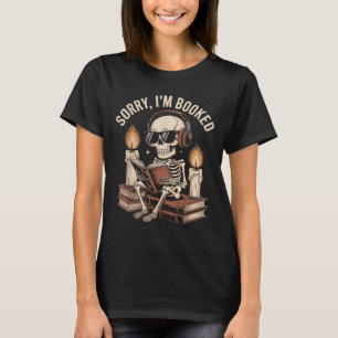 Sorry Im Booked Funny Halloween Skeleton Reading  T-Shirt