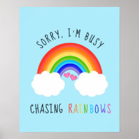 Sorry I'm Busy Chasing Rainbows
