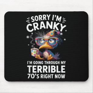Sorry Im Cranky Im Going Through My Terrible 70’s Mouse Pad