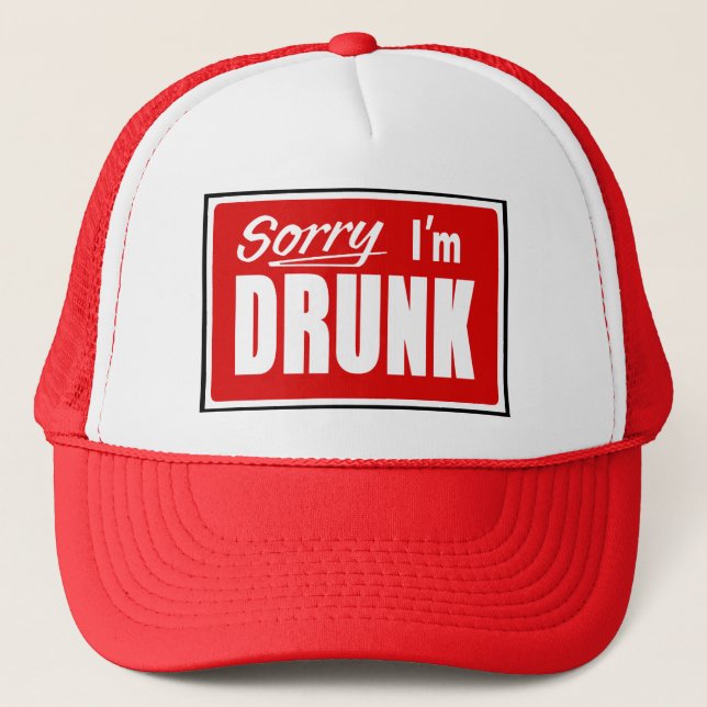 Sorry I'm Drunk Trucker Hats (Front)