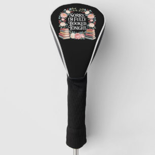 Sorry I'M Fully Booked Tonight Golf Head Cover