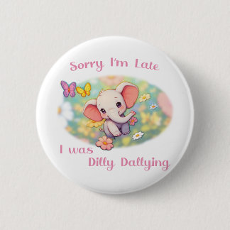 Sorry I'm Late 6 Cm Round Badge