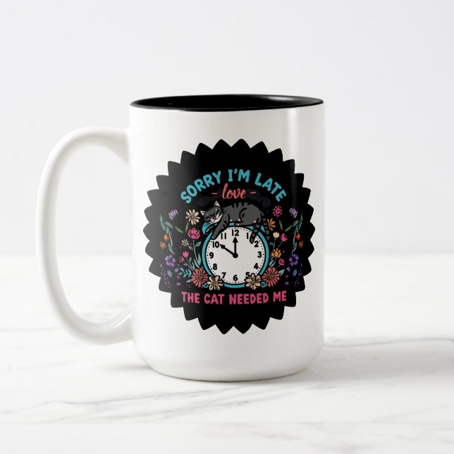Sorry I'm Late Cat Needed Me Funny Cat Two-Tone Coffee Mug (Left)