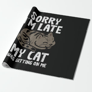 Sorry Im Late Cat Sitting On Me Funny Pet Wrapping Paper
