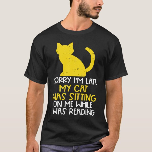 Sorry Im Late Cat Sitting While Reading Book  Book T-Shirt (Front)