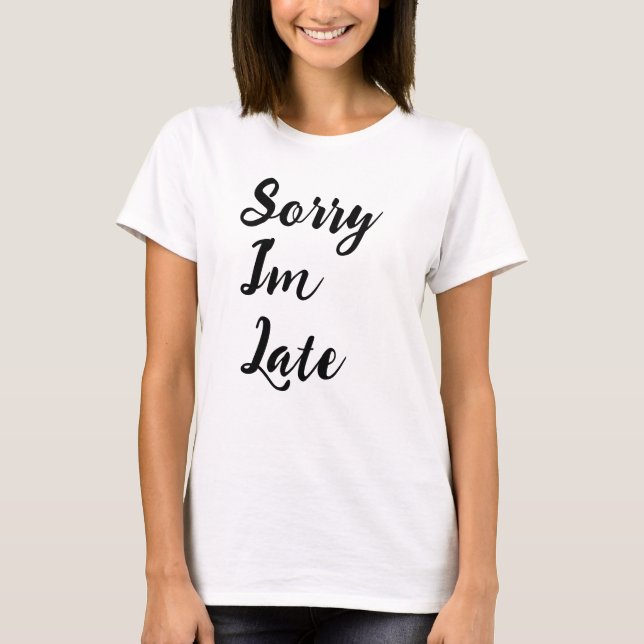 Sorry I'm Late flowy t-shirt (Front)