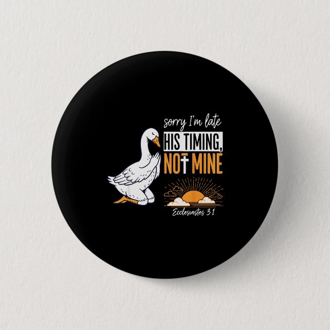 Sorry I'm Late Funny Goose Christian Bible Verse F 6 Cm Round Badge (Front)