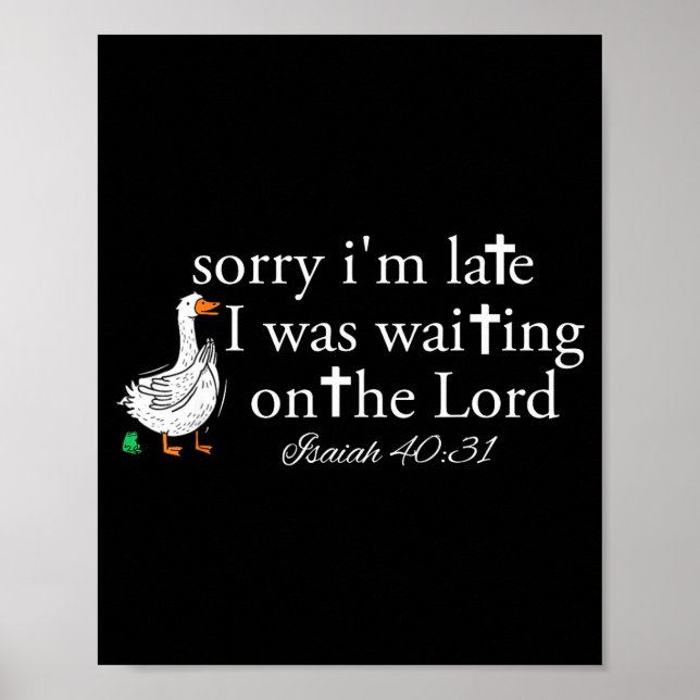 Sorry I'm Late Funny Goose Christian Bible Verse F Poster (Front)