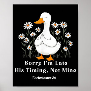 Sorry I'm Late His Timing Not Mine, Christian Goos Poster