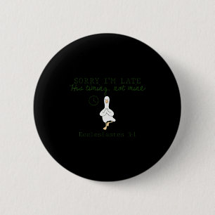 Sorry Im Late His Timing Not Mine Christian Silly  6 Cm Round Badge