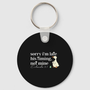 Sorry Im Late His Timing Not Mine Christian Silly Key Ring