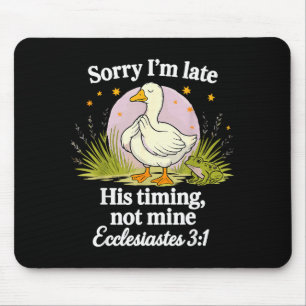 Sorry Im Late His Timing Not Mine Christian Silly  Mouse Pad
