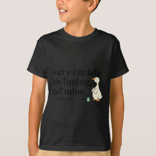 Sorry Im Late His Timing Not Mine Christian Silly T-Shirt