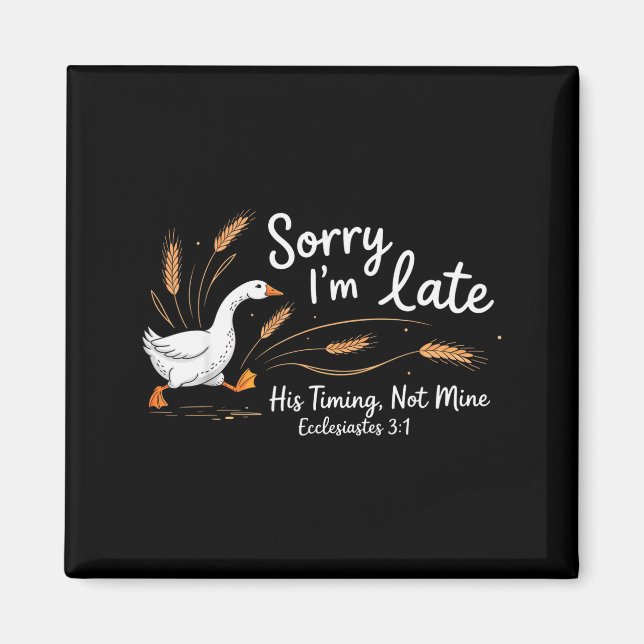 Sorry Im Late His Timing Not Mine, Funny Christian Magnet (Front)