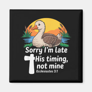 Sorry Im Late His Timing Not Mine, Funny Christian Magnet