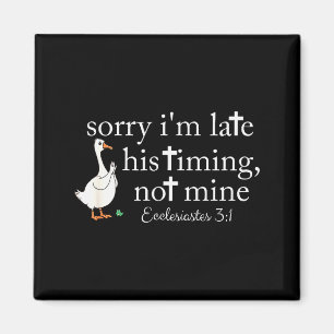 Sorry Im Late His Timing Not Mine, Funny Christian Magnet