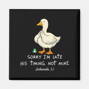 Sorry Im Late His Timing Not Mine Funny Christian Magnet