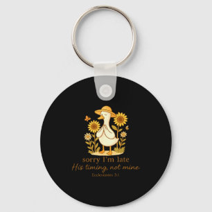 Sorry Im Late His Timing Not Mine Goose Christian  Key Ring