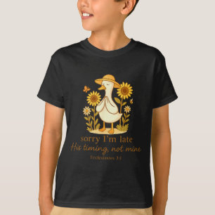 Sorry Im Late His Timing Not Mine Goose Christian T-Shirt
