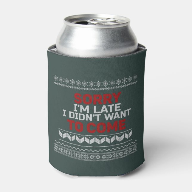 Sorry I'm Late I Didn't Want to Come Ugly Sweater Can Cooler (Can Front)
