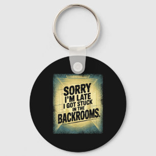 Sorry I'm Late I Got Stuck In The Backrooms Limina Key Ring