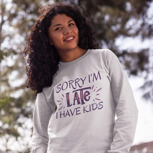 Sorry I'm Late I Have Kids Sweatshirt (sorry I'm late I have kids sweatshirt)