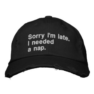 Sorry I'm late. I needed a nap. Embroidered Hat