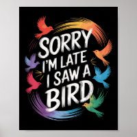 Sorry Im Late I Saw A Bird Birdwatcher Birdwatchin