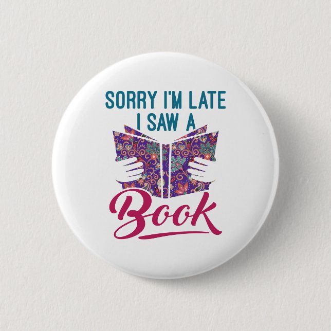 Sorry I'm Late I Saw a Book 6 Cm Round Badge (Front)