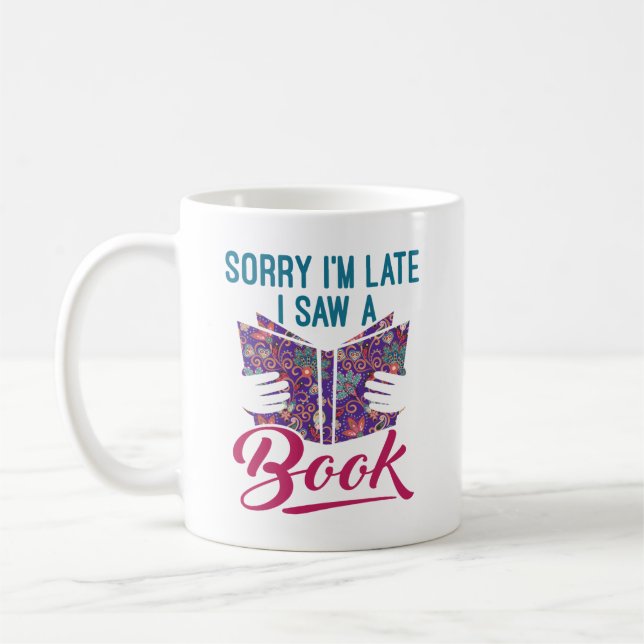 Sorry I'm Late I Saw a Book Coffee Mug (Left)
